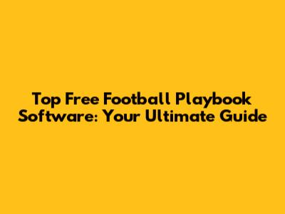 Top Free Football Playbook Software: Your Ultimate Guide