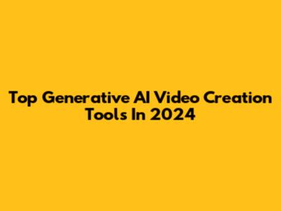 Top Generative AI Video Creation Tools In 2024