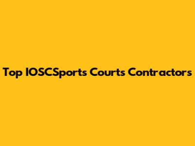Top IOSCSports Courts Contractors