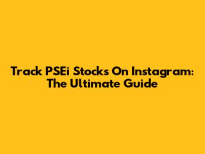 Track PSEi Stocks On Instagram: The Ultimate Guide