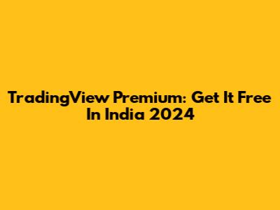 TradingView Premium: Get It Free In India 2024