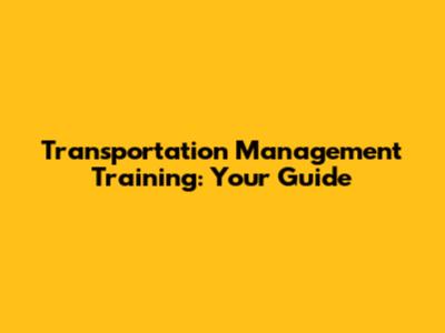 Transportation Management Training: Your Guide