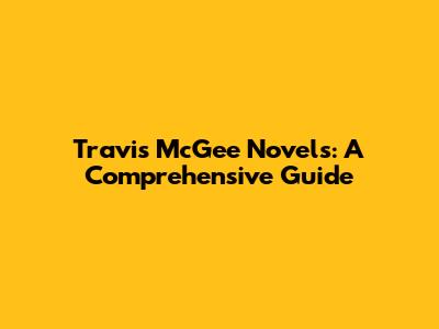 Travis McGee Novels: A Comprehensive Guide