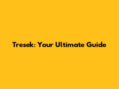 Tresek: Your Ultimate Guide