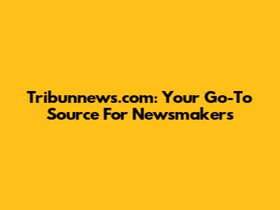 Tribunnews.com: Your Go-To Source For Newsmakers
