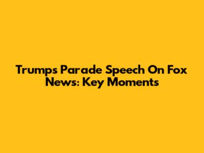Trump's Parade Speech On Fox News: Key Moments