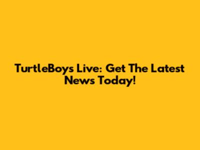 TurtleBoys Live: Get The Latest News Today!