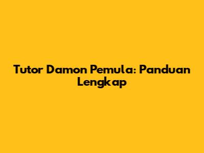 Tutor Damon Pemula: Panduan Lengkap