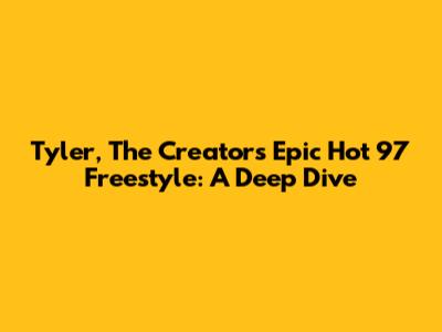 Tyler, The Creator's Epic Hot 97 Freestyle: A Deep Dive