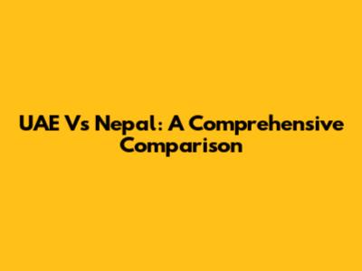 UAE Vs Nepal: A Comprehensive Comparison