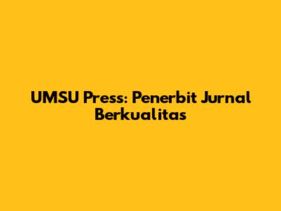 UMSU Press: Penerbit Jurnal Berkualitas