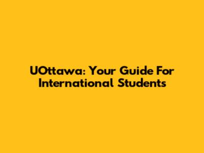 UOttawa: Your Guide For International Students