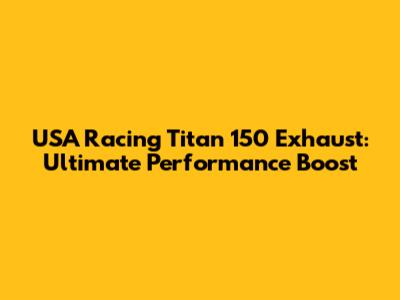 USA Racing Titan 150 Exhaust: Ultimate Performance Boost