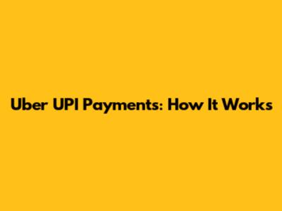 Uber UPI Payments: How It Works