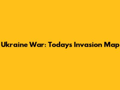 Ukraine War: Today's Invasion Map