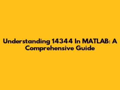 Understanding 14344 In MATLAB: A Comprehensive Guide