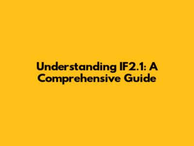 Understanding IF2.1: A Comprehensive Guide