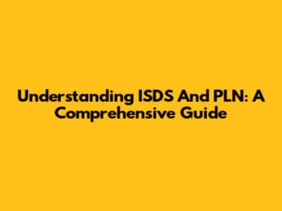 Understanding ISDS And PLN: A Comprehensive Guide