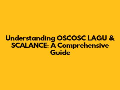 Understanding OSCOSC LAGU & SCALANCE: A Comprehensive Guide