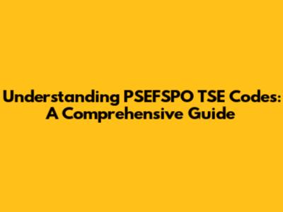 Understanding PSEFSPO TSE Codes: A Comprehensive Guide