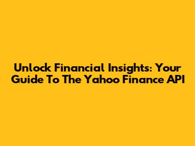 Unlock Financial Insights: Your Guide To The Yahoo Finance API