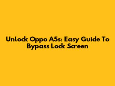 Unlock Oppo A5s: Easy Guide To Bypass Lock Screen