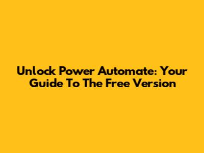 Unlock Power Automate: Your Guide To The Free Version