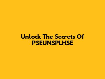 Unlock The Secrets Of PSEUNSPLHSE
