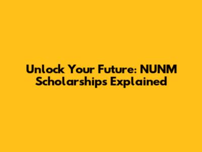 Unlock Your Future: NUNM Scholarships Explained