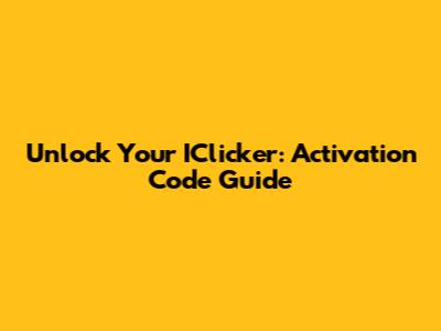 Unlock Your IClicker: Activation Code Guide