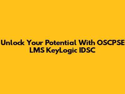 Unlock Your Potential With OSCPSE LMS KeyLogic IDSC