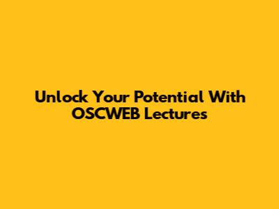 Unlock Your Potential With OSCWEB Lectures