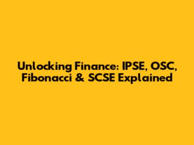 Unlocking Finance: IPSE, OSC, Fibonacci & SCSE Explained