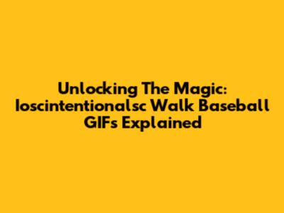 Unlocking The Magic: Ioscintentionalsc Walk Baseball GIFs Explained