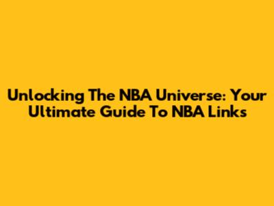 Unlocking The NBA Universe: Your Ultimate Guide To NBA Links