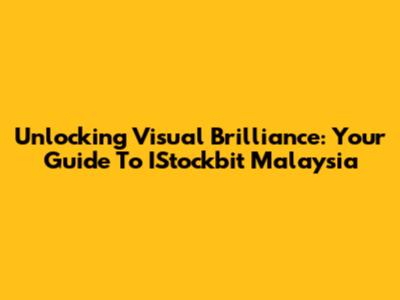 Unlocking Visual Brilliance: Your Guide To IStockbit Malaysia