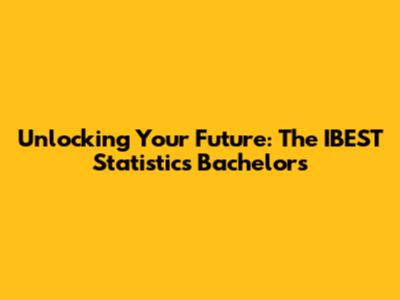 Unlocking Your Future: The IBEST Statistics Bachelor's