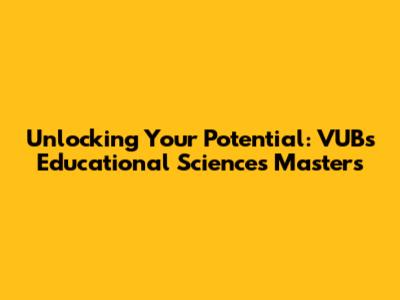 Unlocking Your Potential: VUB's Educational Sciences Master's