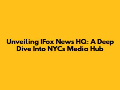 Unveiling IFox News HQ: A Deep Dive Into NYC's Media Hub