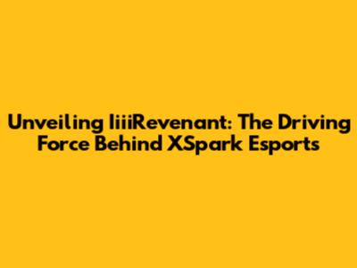 Unveiling IiiiRevenant: The Driving Force Behind XSpark Esports