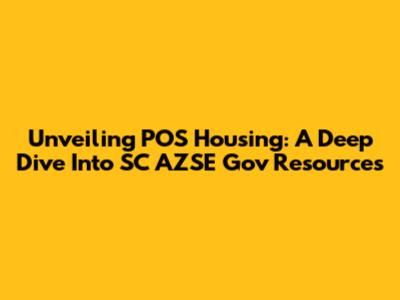 Unveiling POS Housing: A Deep Dive Into SC AZSE Gov Resources