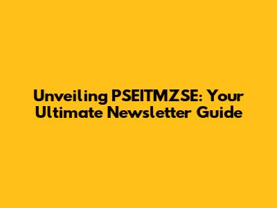 Unveiling PSEITMZSE: Your Ultimate Newsletter Guide