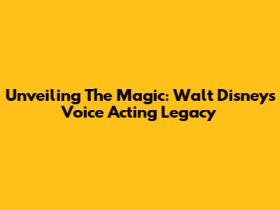 Unveiling The Magic: Walt Disney's Voice Acting Legacy