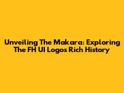 Unveiling The Makara: Exploring The FH UI Logo's Rich History