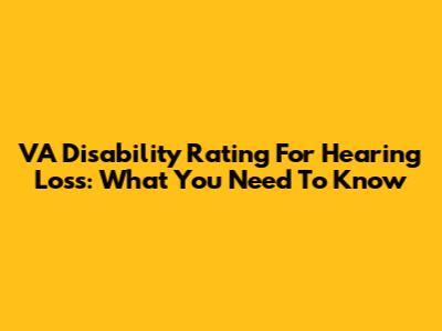 VA Disability Rating For Hearing Loss: What You Need To Know