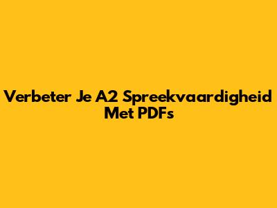Verbeter Je A2 Spreekvaardigheid Met PDF's