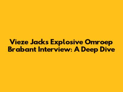 Vieze Jack's Explosive Omroep Brabant Interview: A Deep Dive