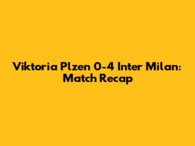 Viktoria Plzen 0-4 Inter Milan: Match Recap