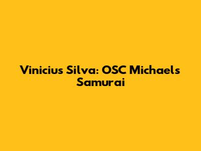 Vinicius Silva: OSC Michael's Samurai