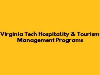 Virginia Tech Hospitality & Tourism Management Programs